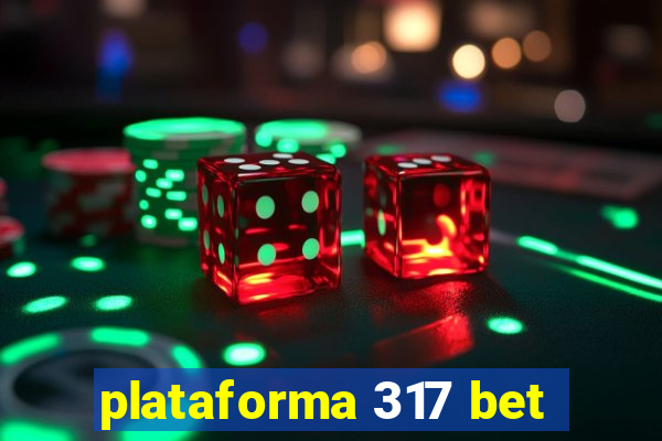 plataforma 317 bet